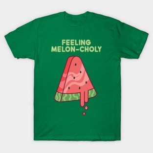 Feeling Melon-choly T-Shirt